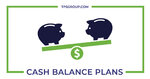 How does a Cash Balance Plan work?