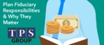 Plan Fiduciary Services and Why They Matter