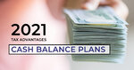 2021 Tax Advantages of Cash Balance Plans