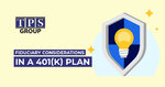 Fiduciary Considerations in a 401(k) Plan